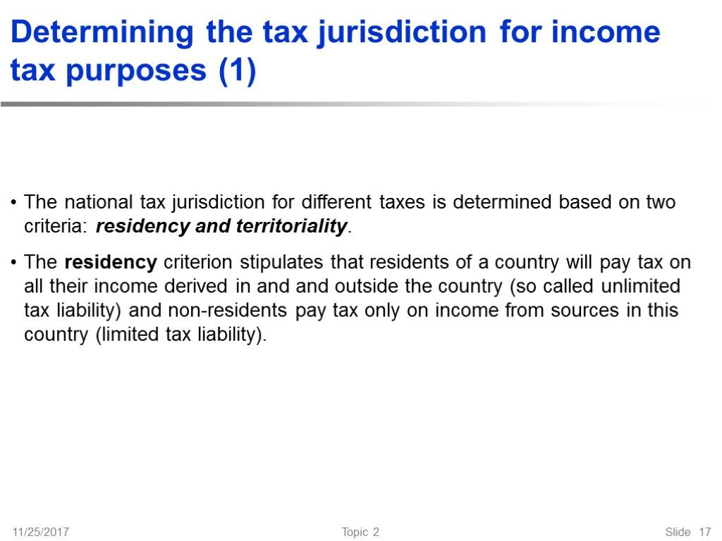 11/25/2017 Topic 2 Slide 17 Determining the tax jurisdiction for income tax purposes (1)
